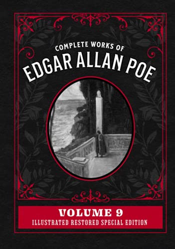 Complete Works of Edgar Allan Poe Volume 9: Illustrated Restored Special Edition